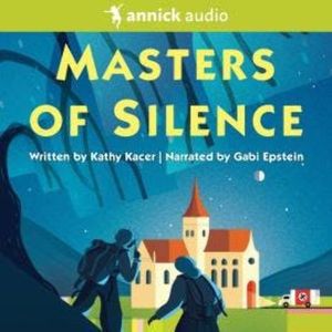 Masters of Silence - The Heroes Quartet, Book 2 (Unabridged), Kathy Kacer