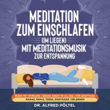 Meditation zum Einschlafen (im Liegen) mit Meditationsmusik zur Entspannung audiobook, Dr. Alfred Pöltel