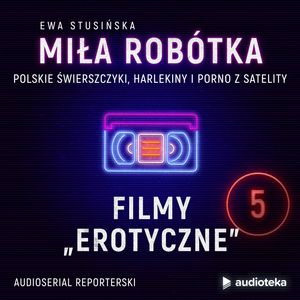 Miła Robótka. Odcinek 5. Filmy erotyczne, Ewa Stusińska