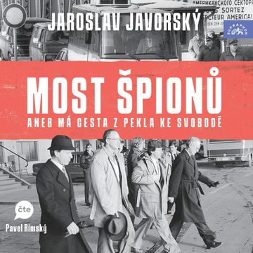 Most špionů aneb má cesta z pekla na svobodu audiobook, Jaroslav Javorský