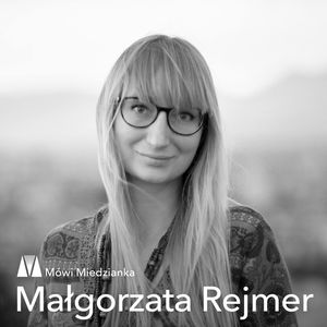 Mówi Miedzianka: Małgorzata Rejmer, Anna Sańczuk