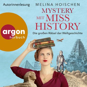 Mystery mit Miss History - Die großen Rätsel der Weltgeschichte (Ungekürzte Autorinnenlesung) audiobook, Melina Hoischen