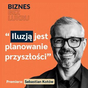 Najwięcej korzyście przyniesie Ci umiejętność zadawania pytań, zwłaszcza tych niewygodnych - Sebastian Kotów [odc. #88 BbL], Tomasz Plata