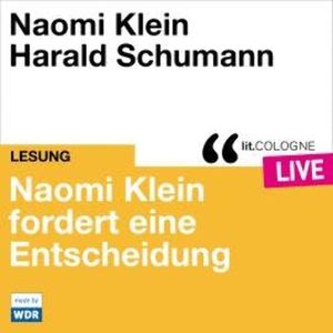 Naomi Klein fordert eine Entscheidung - lit.COLOGNE live (ungekürzt), Naomi Klein