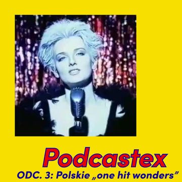 ODCINEK 3: Polskie „one hit wonders” audiobook, Podcastex