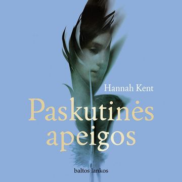 PASKUTINĖS APEIGOS, Hannah Kent