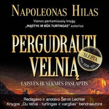 PERGUDRAUTI VELNIĄ. Laisvės ir sėkmės paslaptis. audiobook, Napoleon Hill