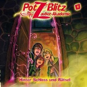 Potz Blitz - Die Zauber-Akademie, Folge 8: Hinter Schloss und Rätsel, Christoph Piasecki, Tatjana Auster