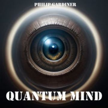 Quantum Mind audiobook, Philip Gardiner