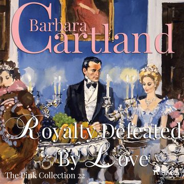 Royalty Defeated by Love (The Pink Collection 22) audiobook, Barbara Cartland
