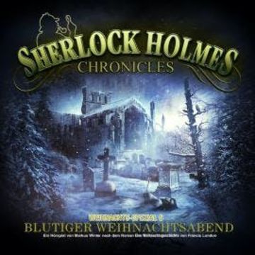 Sherlock Holmes Chronicles, X-Mas Special 6: Blutiger Weihnachtsabend audiobook, Francis London, Markus Winter