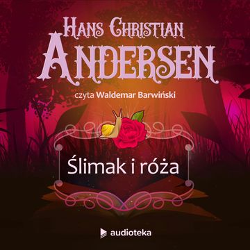 Ślimak i róża audiobook, Hans Christian Andersen