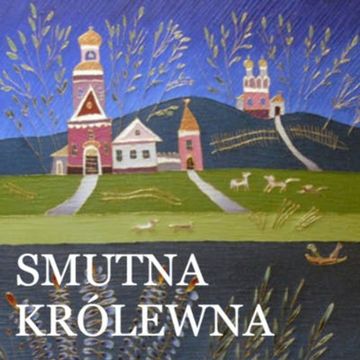 Smutna Królewna. Baśń ze Wschodu audiobook, Małgorzata Cudak