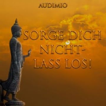 Sorge Dich nicht - Lass los! audiobook, Audimio