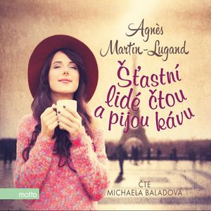 Šťastní lidé čtou a pijou kávu, Agnès Martin-Lugand