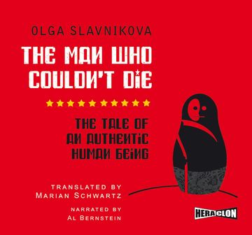 The Man Who Couldn't Die: The Tale of an Authentic Human Being audiobook, Olga Slavnikova