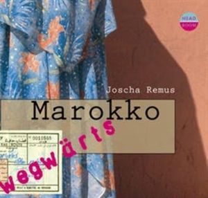 wegwärts: Marokko, Joscha Remus