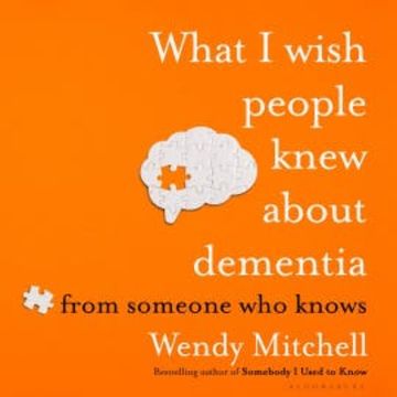 What I Wish People Knew About Dementia audiobook, Wendy Mitchell