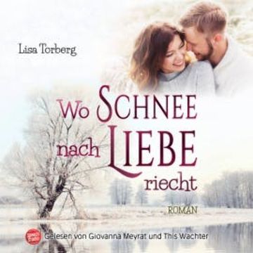Wo Schnee nach Liebe riecht audiobook, Lisa Torberg