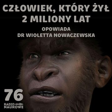 #76 Homo erectus – dziki człowiek, mistrz przetrwania | dr Wioletta Nowaczewska audiobook, Karolina Głowacka