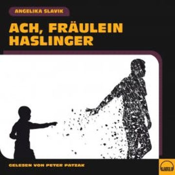 Ach, Fräulein Haslinger audiobook, Angelika Slavik
