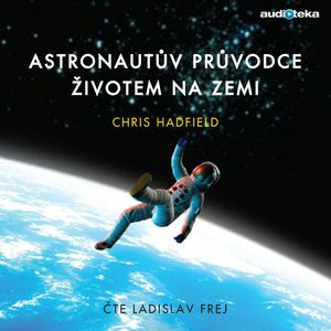 Astronautův průvodce životem na Zemi, Chris Hadfield