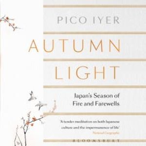 Autumn Light, Pico Iyer