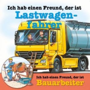 Berufeserie 4: Ich hab einen Freund, der ist Lastwagenfahrer / Bauarbeiter, Susanne Schürmann