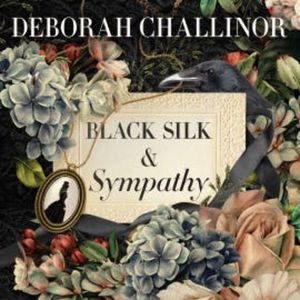 Black Silk & Sympathy, Deborah Challinor