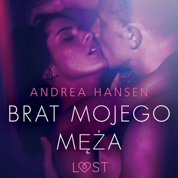 Brat mojego męża. Opowiadanie erotyczne audiobook, Andrea Hansen