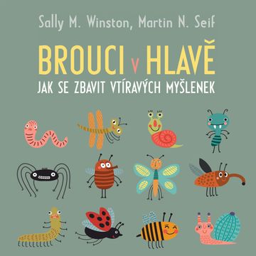 Brouci v hlavě: Jak se zbavit vtíravých myšlenek audiobook, Martin N. Seif, Sally M. Winston