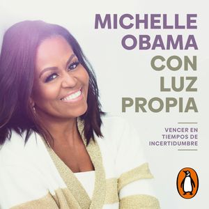 Con luz propia. Vencer en tiempos de incertidumbre, Michelle Obama
