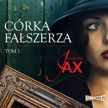 Córka fałszerza. Tom 1, Joanna Jax