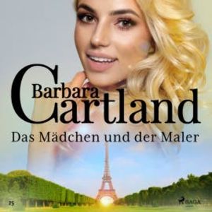 Das Mädchen und der Maler (Die zeitlose Romansammlung von Barbara Cartland 25), Barbara Cartland