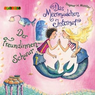 Der Freundinnen-Schwur (Das Meermädchen-Internat 2) audiobook, Dagmar H. Mueller