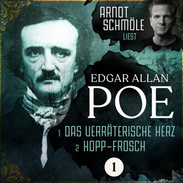 Das verräterische Herz / Hopp-Frosch - Arndt Schmöle liest Edgar Allan Poe, Band 1 (Ungekürzt) audiobook, Edgar Allan Poe