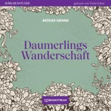 Daumerlings Wanderschaft - Märchenstunde, Folge 28 (Ungekürzt) audiobook, Brüder Grimm