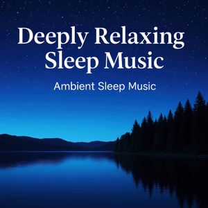 Deeply Relaxing Sleep Music | Ambient Sleep Music, NEOWAVES - Atmospheric Relaxation Therapy