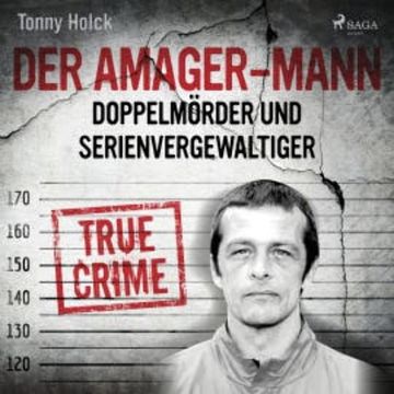 Der Amager-Mann. Doppelmörder und Serienvergewaltiger audiobook, Tonny Holk
