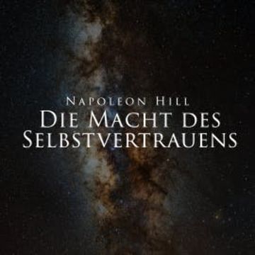 Die Macht des Selbstvertrauens audiobook, Napoleon Hill