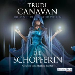 Die Magie der tausend Welten - Die Schöpferin, Trudi Canavan