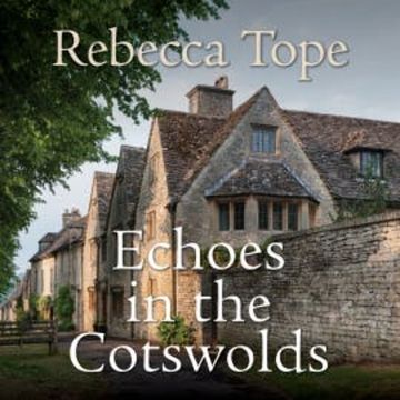 Echoes in the Cotswolds audiobook, Rebecca Tope