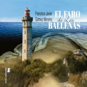 El faro de las ballenas, Francisco Javier Gómez Moreno