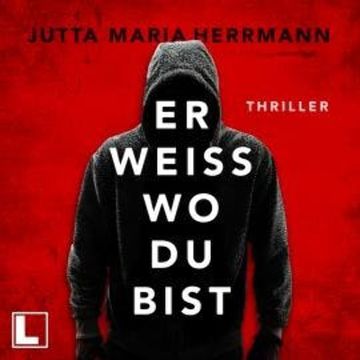 Er weiß, wo du bist (ungekürzt) audiobook, Jutta Maria Herrmann