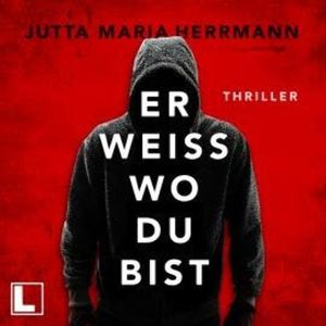 Er weiß, wo du bist (ungekürzt), Jutta Maria Herrmann