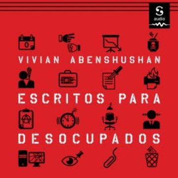 Escritos para desocupados audiobook, Vivian Abenshushan