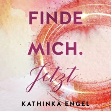 Finde mich. Jetzt audiobook, Kathinka Engel