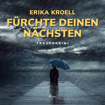 Fürchte Deinen Nächsten - Frauenkrimi audiobook, Erika Kroell