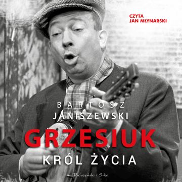 Grzesiuk. Król życia audiobook, Bartosz Janiszewski