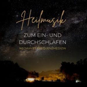 Heilmusik zum Einschlafen und Durchschlafen, Neowaves Frequenzmedizin